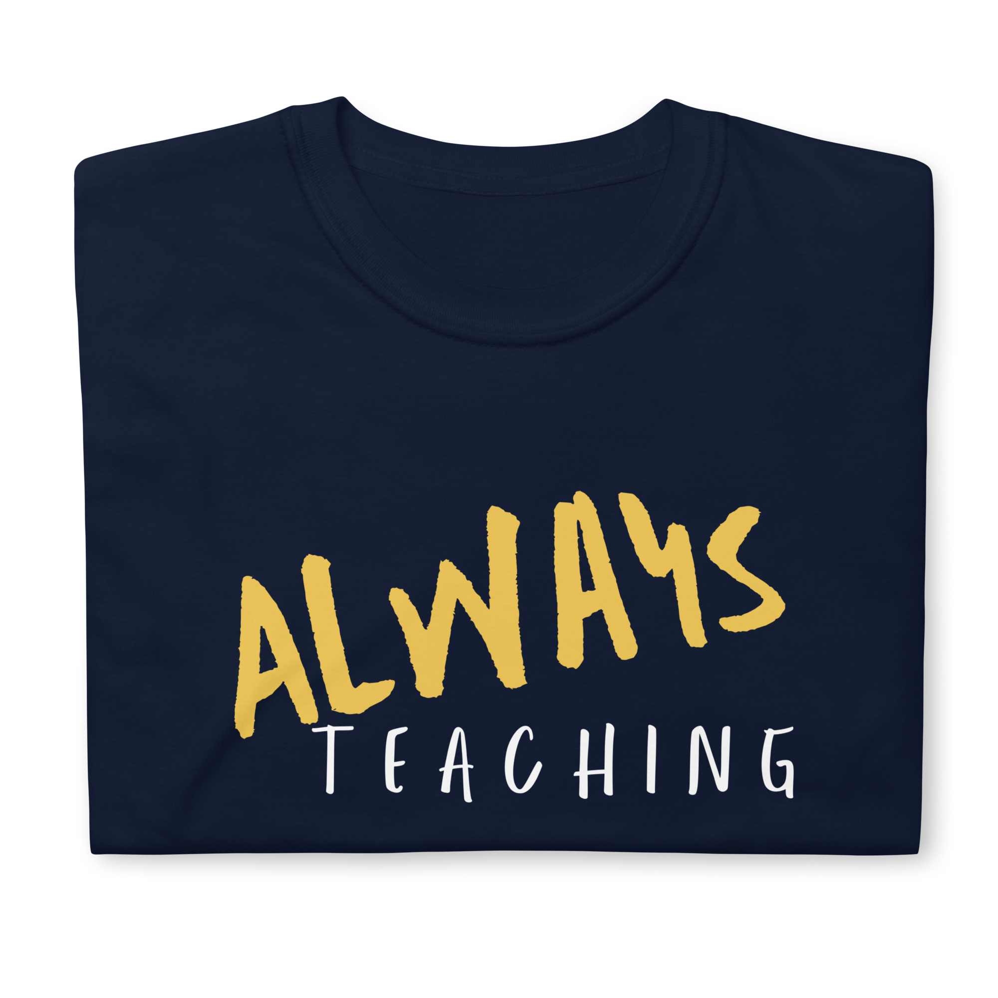 "Always Teaching" Shirt