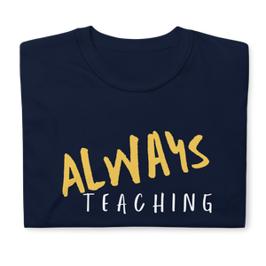 "Always Teaching" Shirt