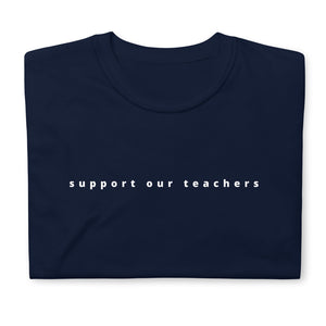 "Support Our Teachers" Statement Shirt